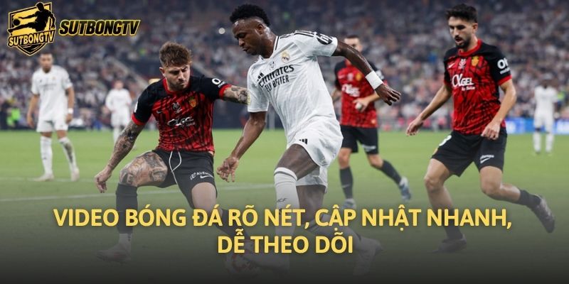 Video bóng đá rõ nét, cập nhật nhanh, dễ theo dõi